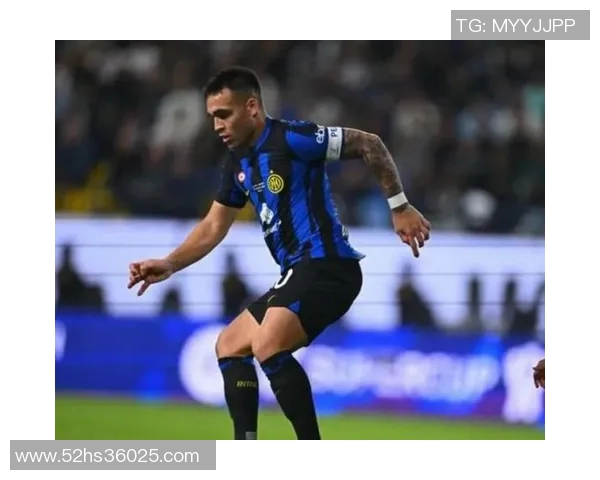 劳塔罗精彩破门助力国际米兰再创辉煌时刻